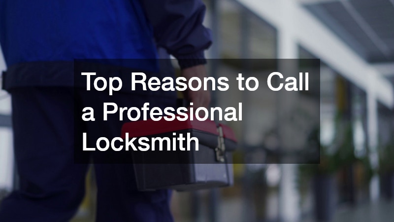 Top Reasons to Call a Professional Locksmith
