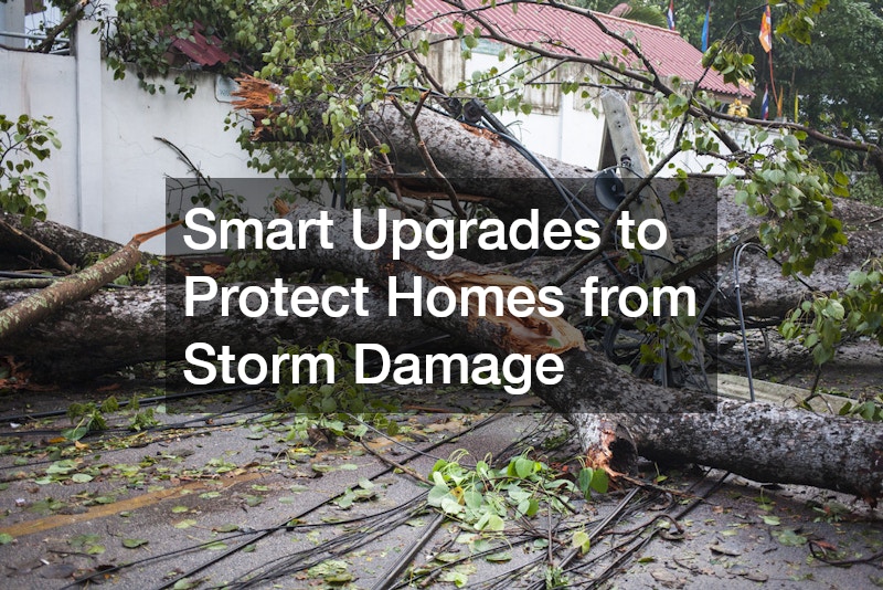 Smart Upgrades to Protect Homes from Storm Damage