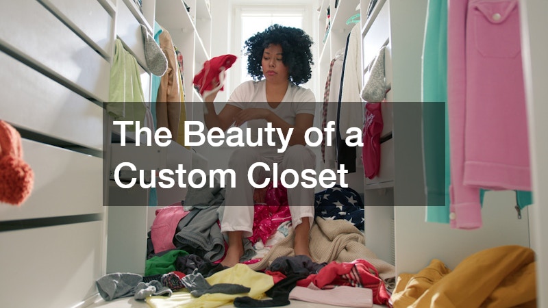 The Beauty of a Custom Closet